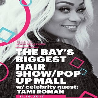 The Bay's Biggest Hair Show w/ Celebrity Guest Star "Tami Roman" and "Tokoyo Stylez"
